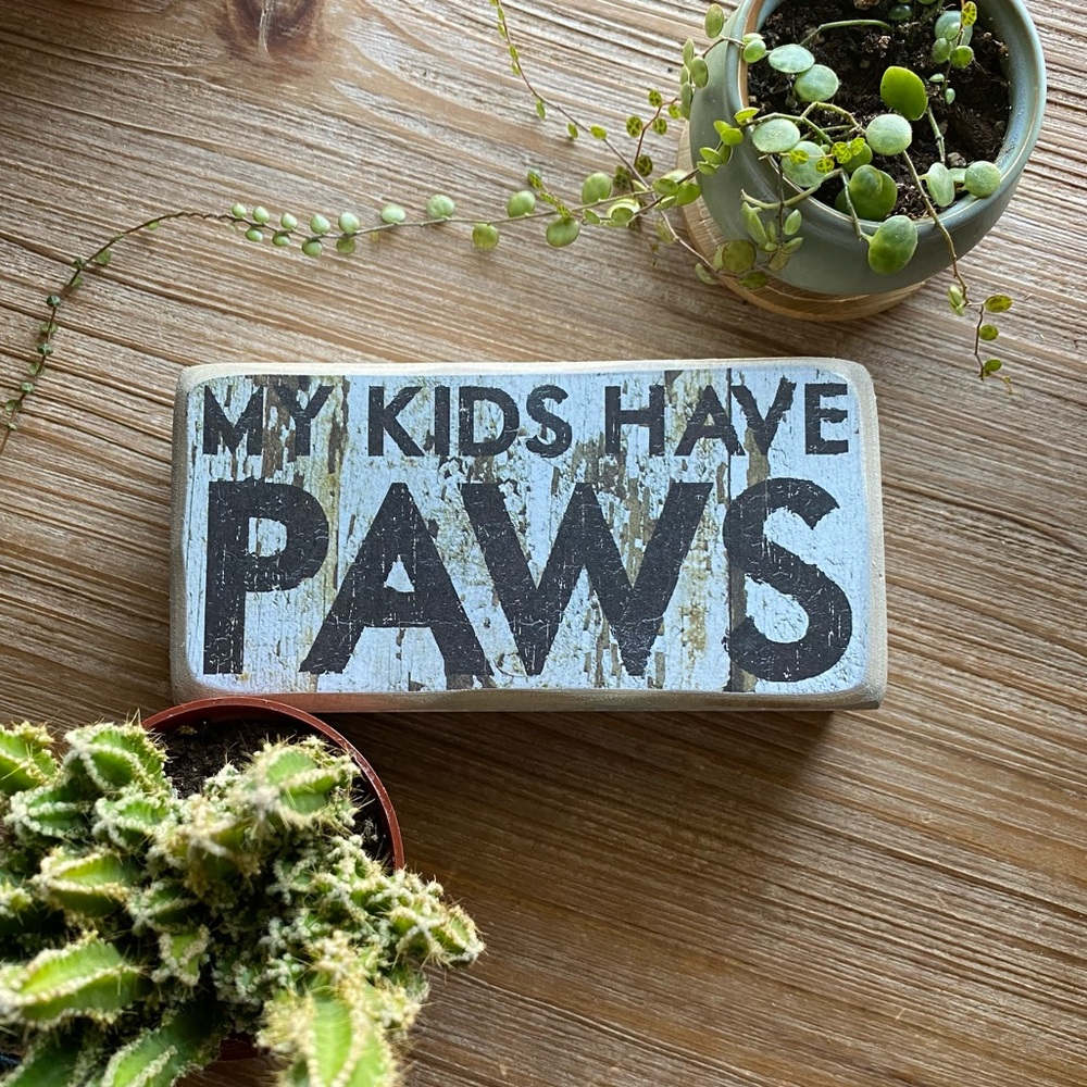 Three Girls & A Wish My Kids Have Paws White Sign